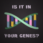 Is It In Your Genes?